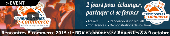Les rencontres e-commerce : événement à Rouen les 08 et 09 octobre 2015