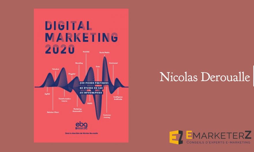 Livre Digital Marketing 2020, supervisé par Nicolas Deroualle et l'EBG