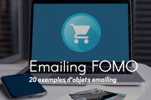 Emailing et objets FOMO